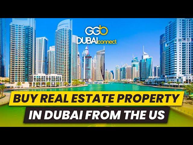 How to Buy Real Estate in Dubai from the US | A Step-by-Step Guide for US Investors