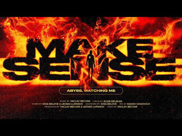 Abyss, Watching Me - Make Sense (OFFICIAL MUSIC VIDEO)