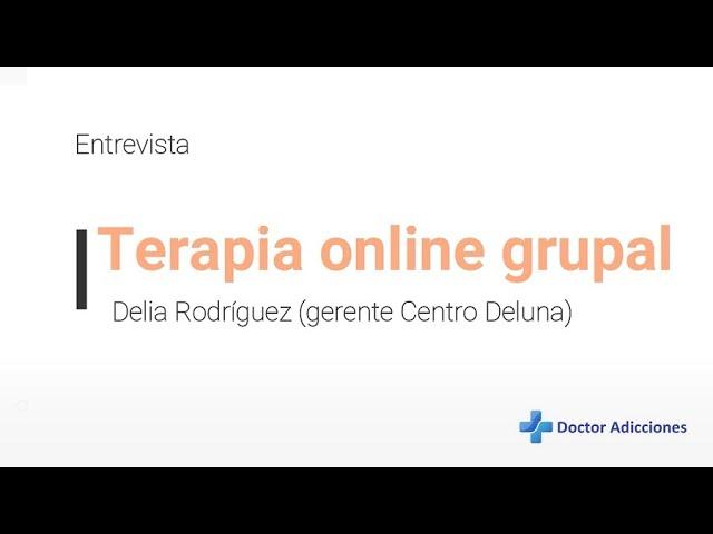 La terapia grupal online en un tratamiento de adicciones. Ventajas e inconvenientes