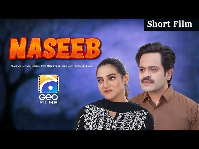 Naseeb | Short Film | Washma Fatima - Asim Mehmod - Humaira Bano | Geo Films