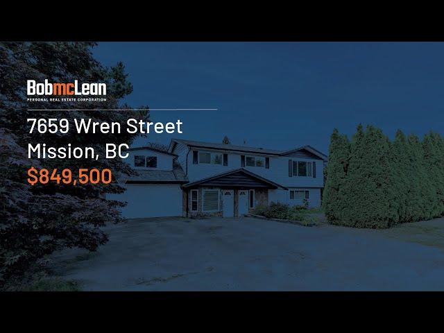 Bob McLean • Real Estate In Mission: 7659 Wren Street, Mission BC