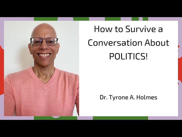 How to Survive a Conversation About POLITICS!