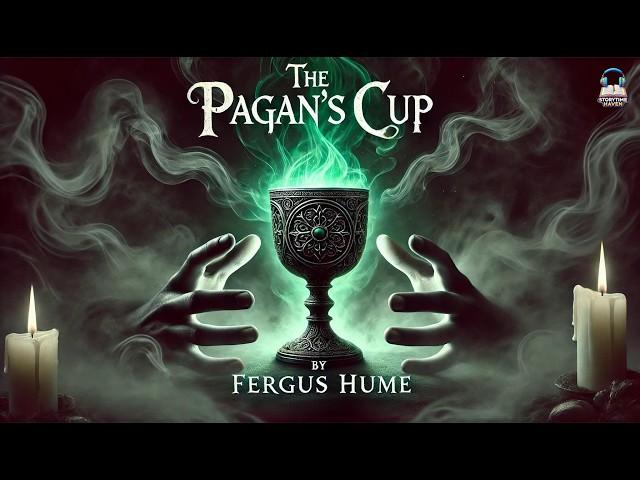 The Pagan's Cup  | A Tale of Mystery and Intrigue by Fergus Hume