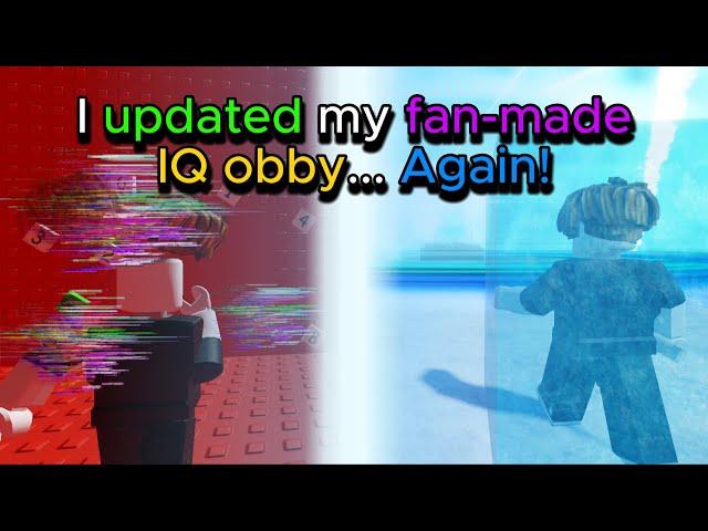 I updated my fan-made IQ obby... again!