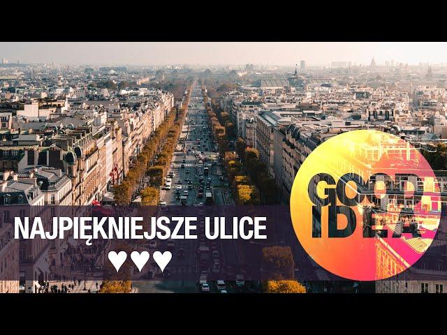 Najpiękniejsze ulice | GOOD IDEA