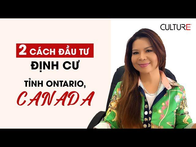 Hai cách đầu tư giúp bạn định cư vào tỉnh bang Ontario, Canada | Coming To Canada