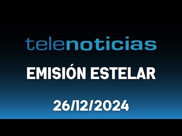 #EnVivo / Emisión Estelar con Ana López por Telenoticias 26/12/2024