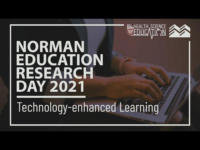 Technology-enhanced Learning | Norman Education Research Day 2021
