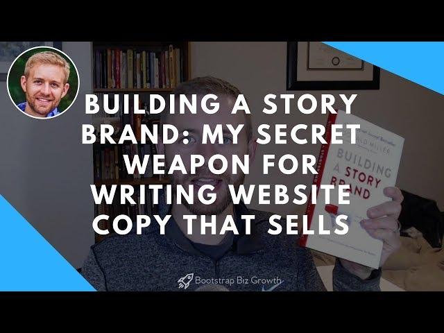 Building A Story Brand: My Secret Weapon For Writing Website Copy That Sells