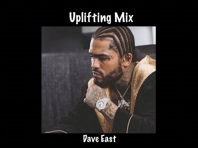 Dave East Uplifting Mix