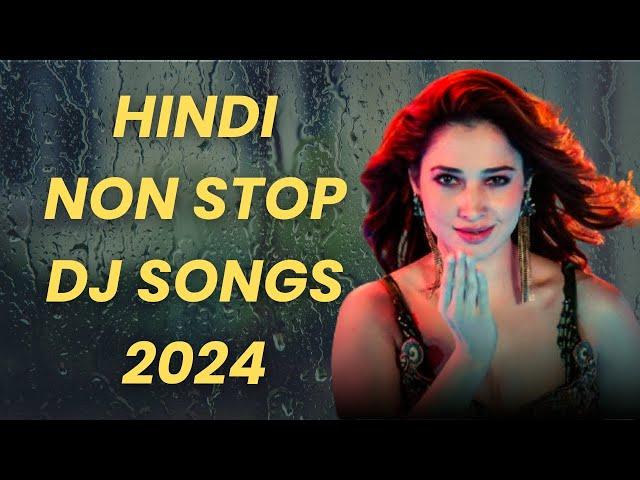 NON STOP HINDI DJ MUSIC MIX | DJ SONGS BOLLYWOOD REMIXES TRENDING LATEST 2024