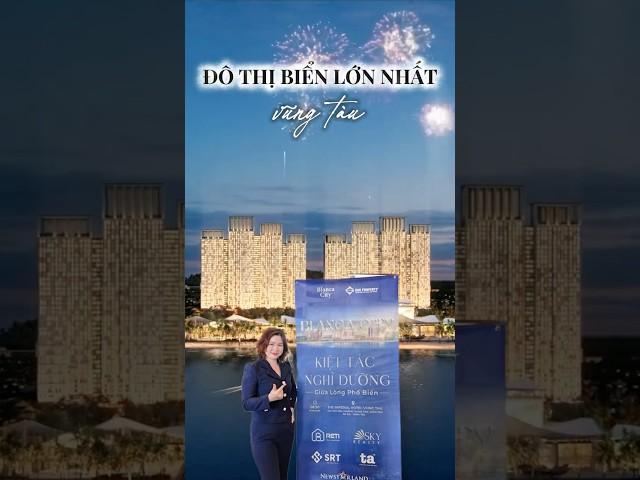 Sự kiện ra mắt dự án BLANCA CITY - KIỆT TÁC NGHỈ DƯỠNG - Vũng Tàu