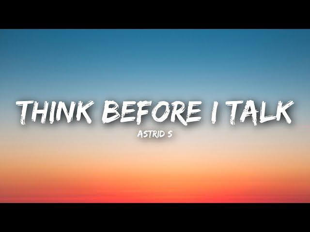 Astrid S - Think Before I Talk (Lyrics / Lyrics Video)