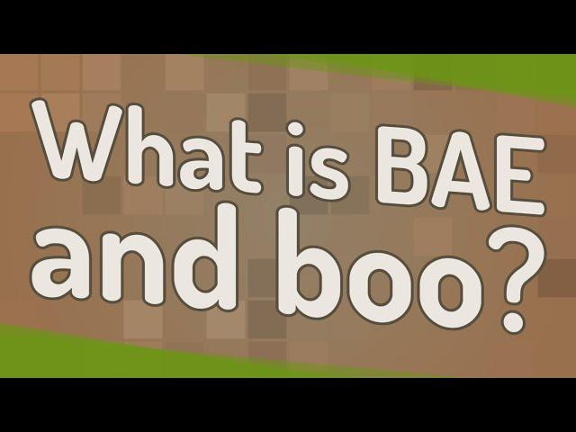 What is BAE and boo?