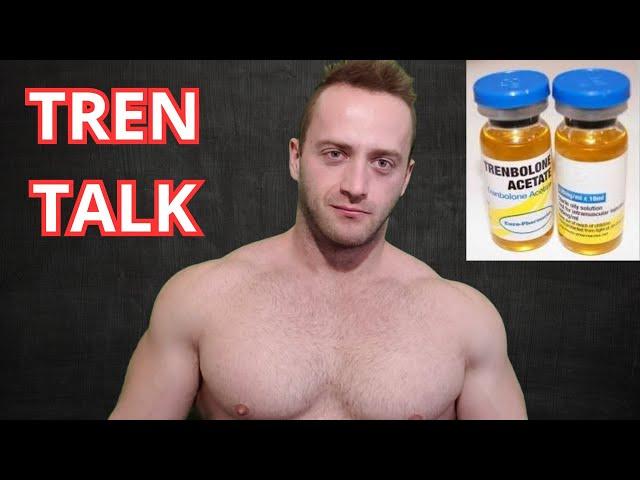 Tren Talk - Life Changing Side Effects!