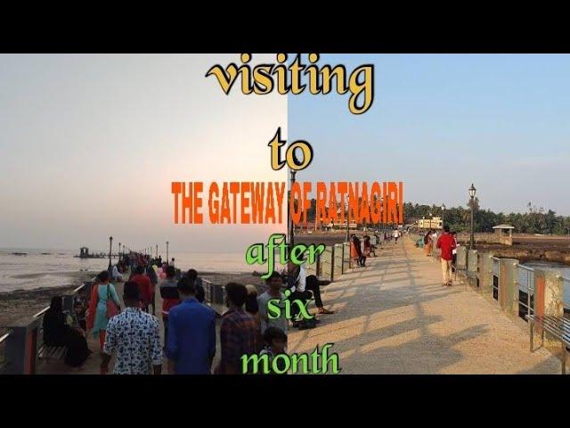 VISITING TO THE GATEWAY OF RATNAGIRI AFTER 6 MONTH