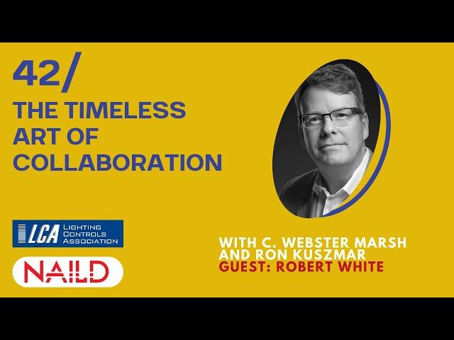 Episode 42 - The Timeless Art Of Collaboration with Robert White