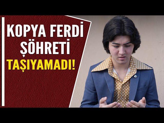 KOPYA FERDİ ŞÖHRETİ TAŞIYAMADI!