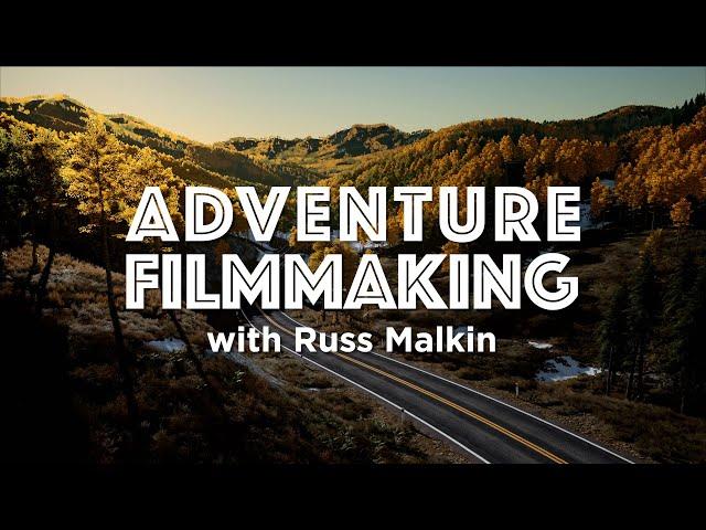 Adventure Filmmaking with Russ Malkin - Course Trailer