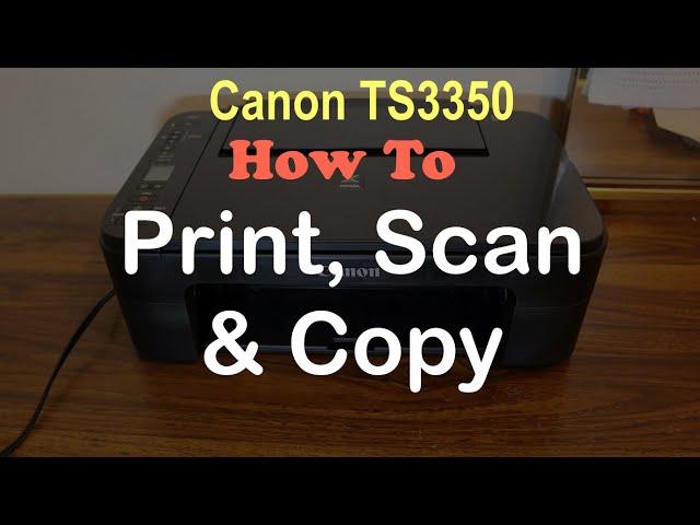 How to PRINT, SCAN & COPY with Canon TS3350 Printer & review ?