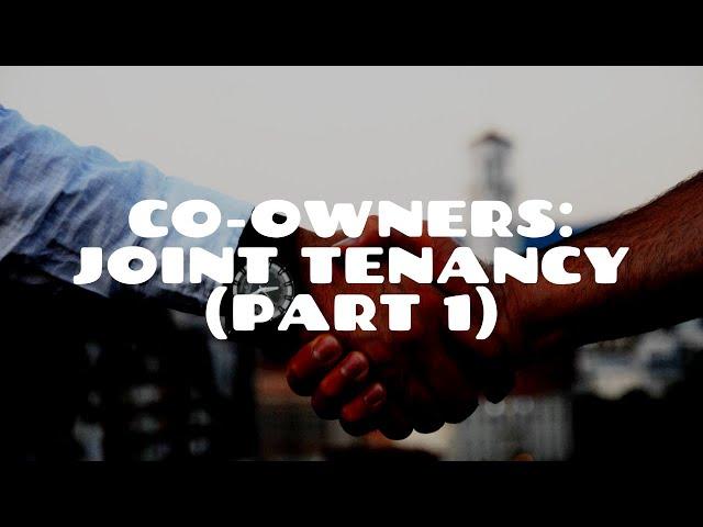 Co-ownership and Joint Tenancy (Part 1) | Land Law