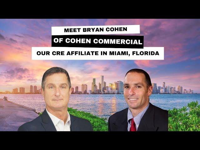 Meet Bryan Cohen Of Cohen Commercial Our CRE Affiliate In Miami, Florida