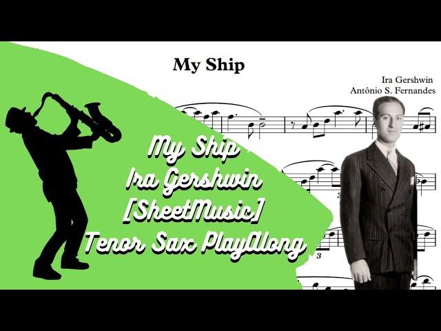 My Ship - Ira Gershwin [SheetMusic] Tenor Sax PlayAlong