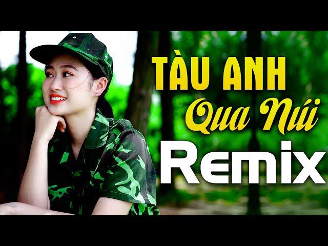 Tàu Anh Qua Núi - Bass Căng Mà Em Gái Cũng Xinh - Nhạc Đỏ Cách Mạng Tiền Chiến Remix