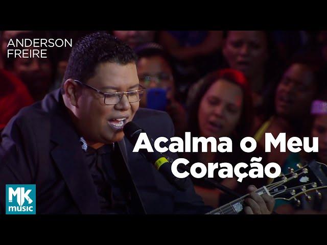 Anderson Freire - Acalma o Meu Coração (Ao Vivo) - DVD Essência