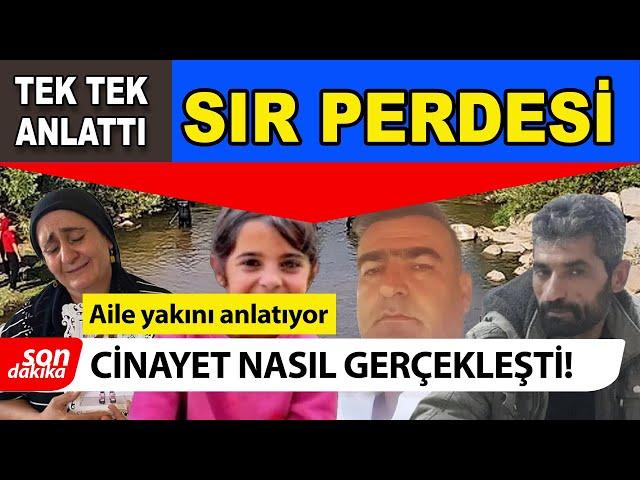 Güran ailesinin bir yakını Narin cinayetinin nasıl ve kimin işlediğini iddia ettiği bilgiler verdi