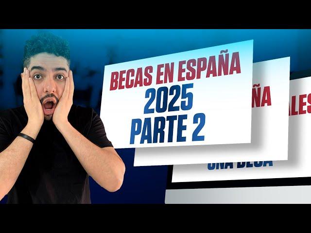 PARTE 2 - Becas para estudiar en España 2025| Omar Llerena