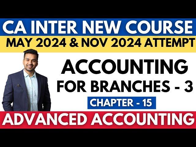 CA INTER Advanced Accounting NEW COURSE May 2024 | Accounting for Branches - 3 | CA Parag Gupta