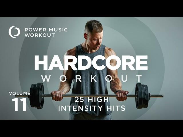 HARDCORE WORKOUT Vol. 11 - 25 High Intensity Hits by Power Music Workout (129-147 BPM)