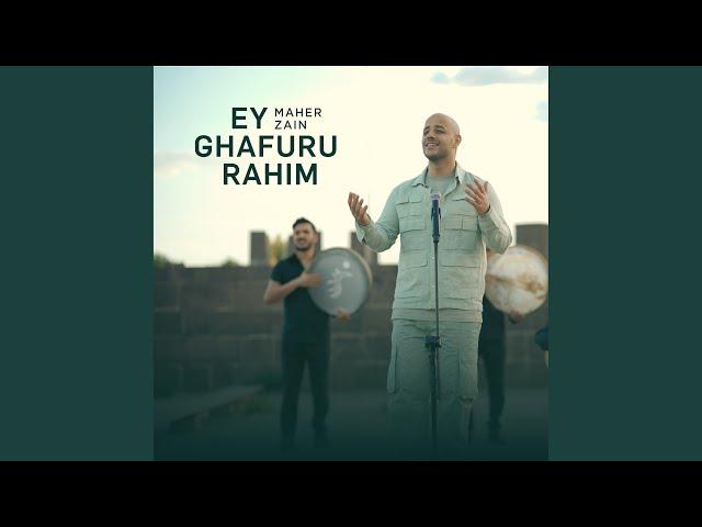 Ey Ghafuru Rahim