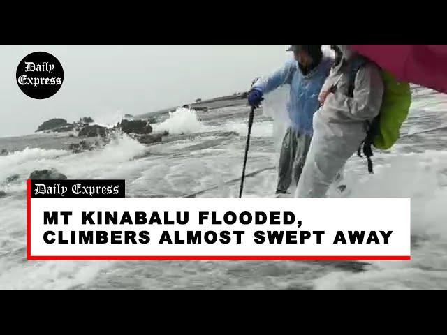 Mt Kinabalu flooded, climbers almost swept away