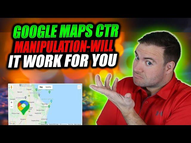 Google Maps CTR Manipulation - Will It Work For You