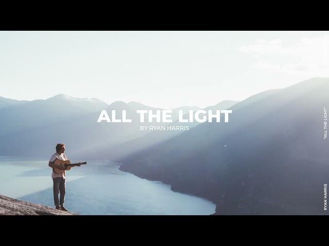 "All The Light" Ryan Harris (Official Lyric Video) 