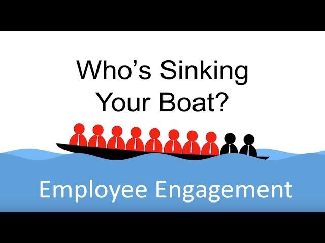 Employee Engagement - Who's Sinking Your Boat?