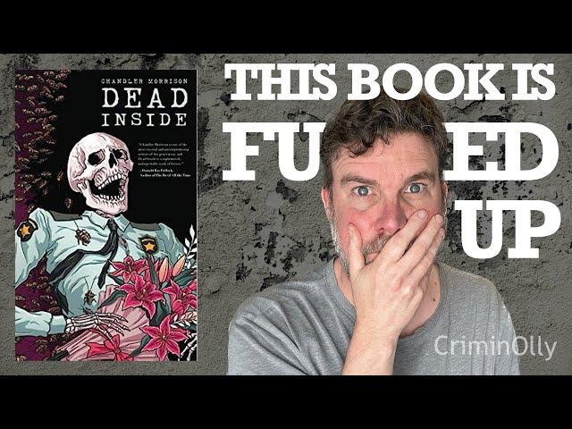 One of the most f***ed up books I've read - Dead Inside by Chandler Morrison