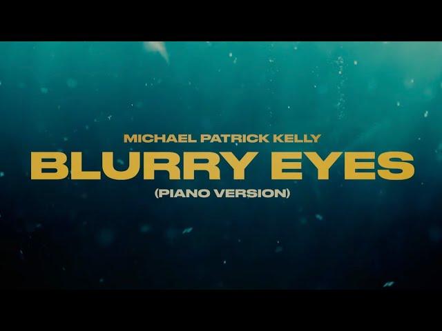 Michael Patrick Kelly - Blurry Eyes (Piano Version) | Official Lyric Video
