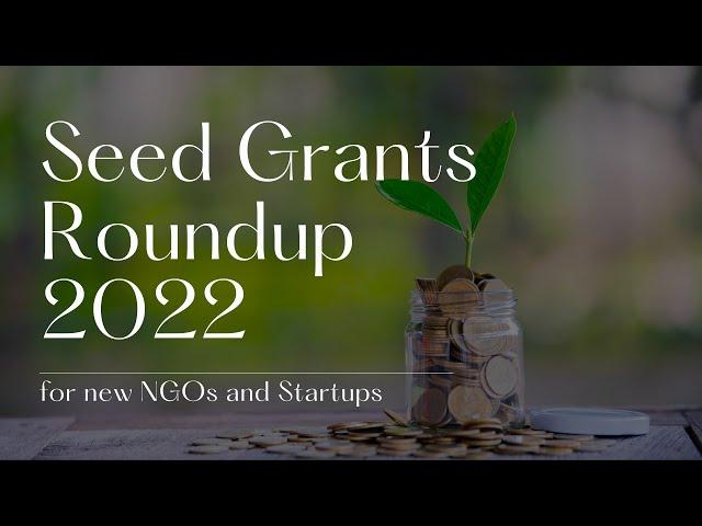 Seed Grants Roundup 2022 for New NGOs and Startups