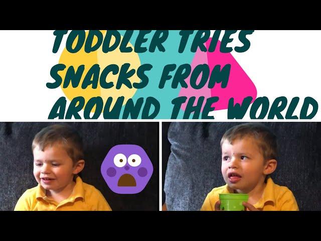 Toddler Tries Snacks from Around the World!