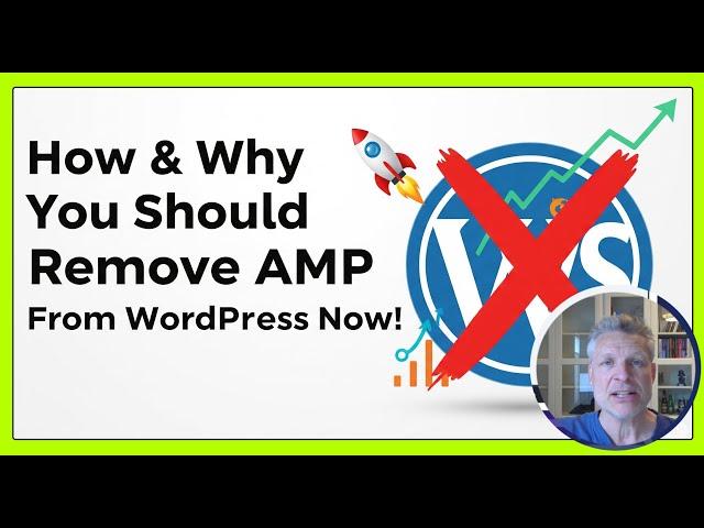 How & Why You Should Remove AMP From WordPress Now!