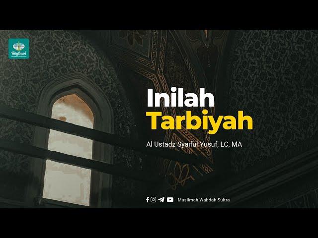 Inilah Tarbiyah  |  Ust. Syaiful Yusuf, Lc., MA
