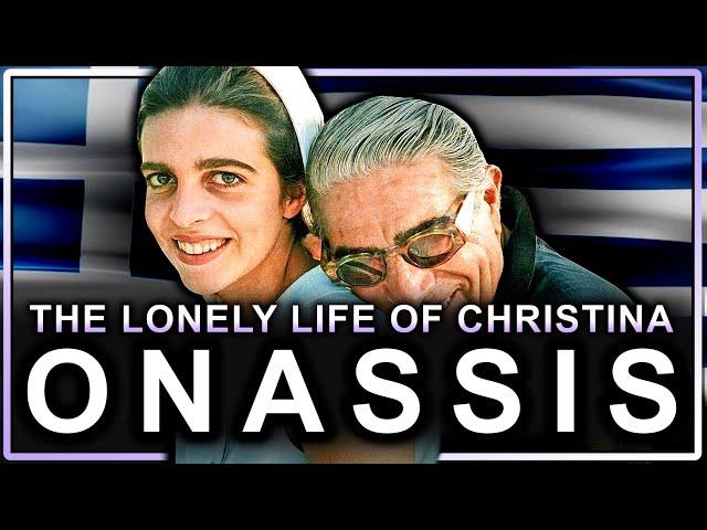 Christina Onassis: The $1.3 Billion Heiress Who Couldn't Find Happiness