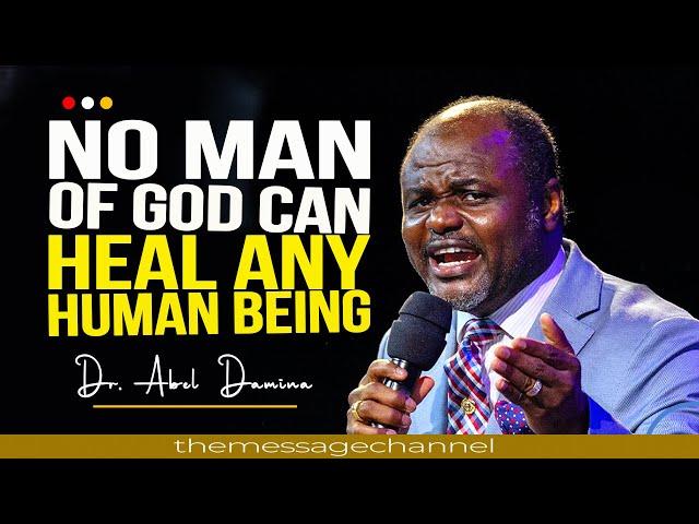 NO MAN OF GOD CAN HEAL ANY HUMAN BEING - DR ABEL DAMINA