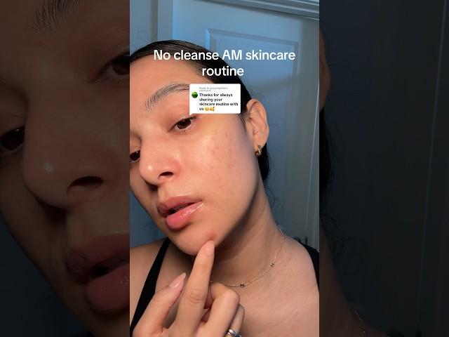 No cleanse AM skincare routine #skincare #skincareroutine #skincareroutines #amskincareroutine