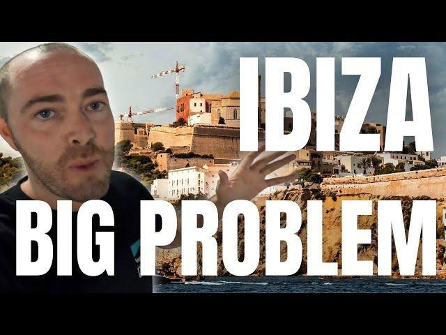 IBIZA 2024 UPDATE A BIG PROBLEM FOR THE ISLAND