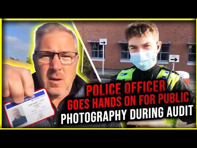 Police Officer Goes Hands on For Public Photography In UK Audit