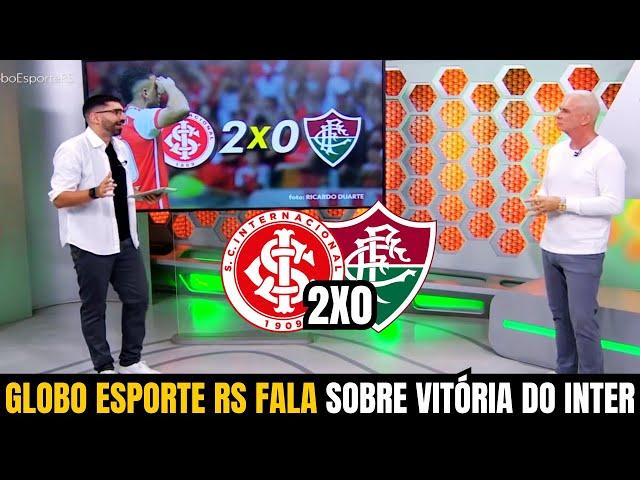 GLOBO ESPORTE RS - INTER FAZ UM JOGAÇO E VENCE O FLUMINENSE!